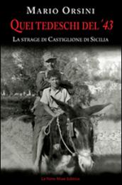 Quei tedeschi del '43. La strage di Castiglione di Sicilia