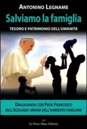 Salviamo la famiglia. Tesoro e patrimonio dell'umanità