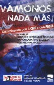 «Vamonos nada màs». Camminando con il Che e con Fidel