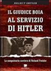 Il giudice boia al servizio di Hitler. La sanguinaria carriera di Roland Freisler