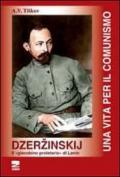 Dzerzinskij «il giacobino proletario di Lenin». Una vita per il comunismo