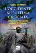 L'Occidente all'ultima crociata. L'impero, NATO e Al Qaida: predatori di primavere