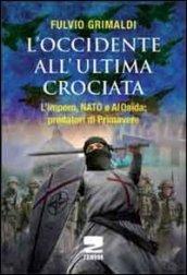 L'Occidente all'ultima crociata. L'impero, NATO e Al Qaida: predatori di primavere