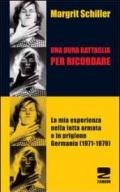 Una dura battaglia per ricordare. La mia esperienza nella lotta armata e in prigione (Germania 1971-1979)