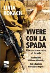 Vivere con la spada. Il terrorismo sacro di Israele