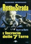 Rosa di strada. 5.Saluti da Marte. L'incrocio delle 7 terre