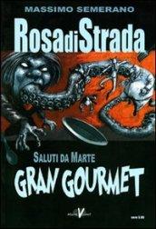 Rosa di strada. 6.Saluti da Marte. Gran gourmet