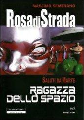 Rosa di strada. 7.Saluti da Marte. Ragazza dello spazio