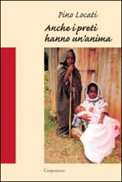 Anche i preti hanno un'anima. Racconto di un'esperienza missionaria a Kisangani in Congo (1983-1990)