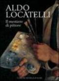 Aldo Locatelli. Il mestiere di pittore