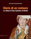 Storia di un restauro. La chiesa di san Ludovico al Bretto. Parrocchia di Camerata Cornello. Ediz. illustrata