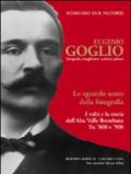 Eugenio Goglio. Fotografo, intagliatore, scultore, pittore. Lo sguardo acuto della fotografia. I volti e la stroia dell'Alta Valle Brembana fra '800 e '900. Ediz. illustrata