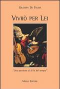 Vivrò per lei. Una passione al di là del tempo