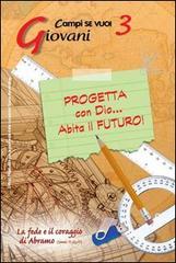 Progetta con dio... Abita il futuro! vol.3