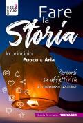 Fare la storia. In principio fuoco e aria. Percorsi su affettività e comunicazione. Con espansione online