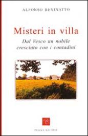 Misteri in villa. Dal Vesco un nobile cresciuto con i contadini