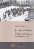 La scelta e la libertà. Cristiani e democratici all'indomani della liberazione (Conegliano 1945-1955)