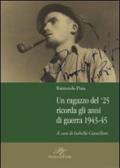 Un ragazzo del '25 ricorda gli anni della guerra 1943-45