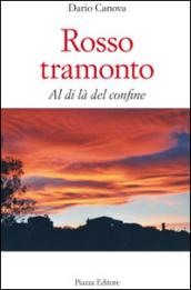 Rosso tramonto. Al di là del confine