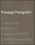 Passaggi fotografici. Guido Guidi, Lewis Baltz, Francesco Raffaelli, Gibert Fastenaekens