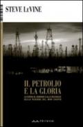 Il petrolio e la gloria. La corsa al dominio e alle ricchezze della regione del Mar Caspio