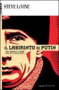 Il labirinto di Putin. Spie, omicidi e il cuore nero della nuova Russia