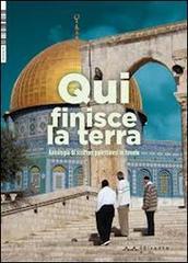 Qui finisce la terra. Antologia di scrittori palestinesi in Israele