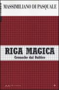 Riga magica. Cronache dal Baltico