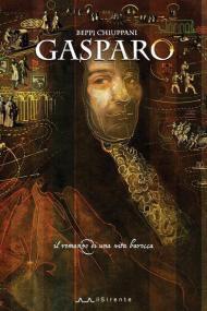 Gasparo. Il romanzo di una vita barocca