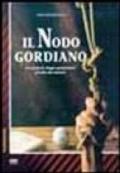 Il nodo gordiano. La storia di cinque generazioni avvolte dal mistero