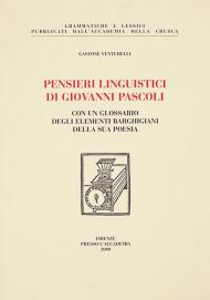 Pensieri linguistici di Giovanni Pascoli. Con un glossario degli elementi barghigiani della sua poesia