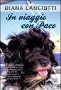 In viaggio con Paco. Le nuove avventure, incredibili ma vere, del protagonista di «Paco, il re della strada» e «Paco. Diario di un cane felice»
