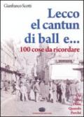 Lecco, el cantun di ball e... 100 cose da ricordare