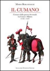 Il cumano. Cronaca della guerra decennale tra Como e Milano 1118-1127