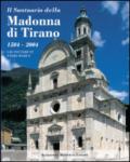 Il santuario della Madonna di Tirano. Ubi steterunt pedes Mariae. Ediz. illustrata