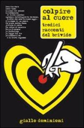 Colpire al cuore. Tredici racconti del brivido