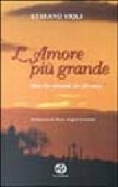 L'amore più grande. Una vita spezzata per gli amici