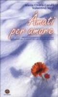 Àmati per amare. Itinerario di autostima e di amore a se stessi per i giovani, per chi si sente tale e per chi vuole diventarlo