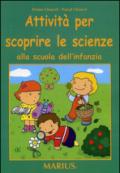 Attività per scoprire le scienze alla scuola dell'infanzia. Guida per l'insegnante. Per la scuola materna
