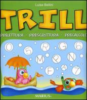 Trill. Prelettura, prescrittura, precalcolo. Per la Scuola materna