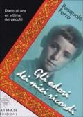 Gli odori dei miei ricordi. Diario di una ex vittima di pedofili