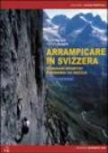 Arrampicare in Svizzera. Itinerari sportivi e moderni su roccia