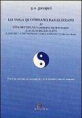 Lo yoga quotidiano banalizzato o una settimana ordinaria ma non troppo di dialoghi con Shiva il dio della distruzione e della rinascita che vive in noi