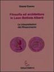 Filosofia ed architettura in Leon Battista Alberti. Le interpretazioni del Rinascimento