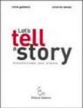 Let's tell a story. Raccontiamo una storia