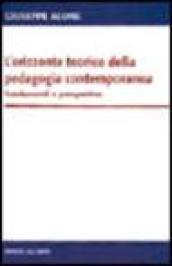 L'orizzonte teorico della pedagogia contemporanea. Fondamenti e prospettive