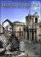 Profilo di Siracusa. Storia, personaggi, monumenti. Ediz. italiana e inglese