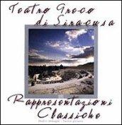 Teatro greco di Siracusa. Rappresentazioni classiche. Ediz. italiana e inglese