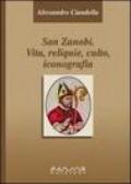 San Zanobi. Vita, religione, culto, iconografia