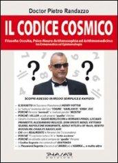 Il codice cosmico. Filosofia occulta, psico-neuro-arithmomedicina. Tra ermeneutica ed epistemologia